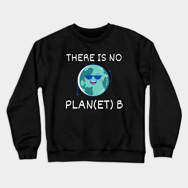 There is no Plan/Planet B - Mother Earth Crewneck Sweatshirt by T-Shirt Dealer